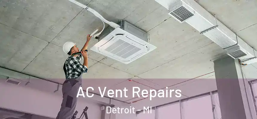 AC Vent Repairs Detroit - MI
