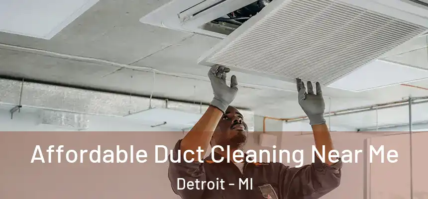 Affordable Duct Cleaning Near Me Detroit - MI