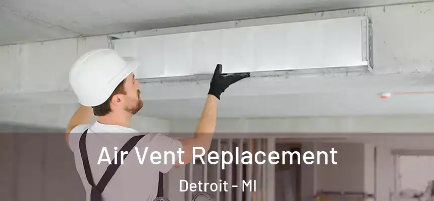 Air Vent Replacement Detroit - MI