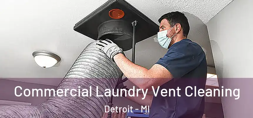  Commercial Laundry Vent Cleaning Detroit - MI