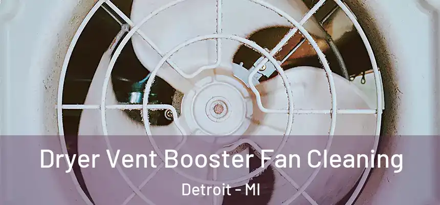 Dryer Vent Booster Fan Cleaning Detroit - MI