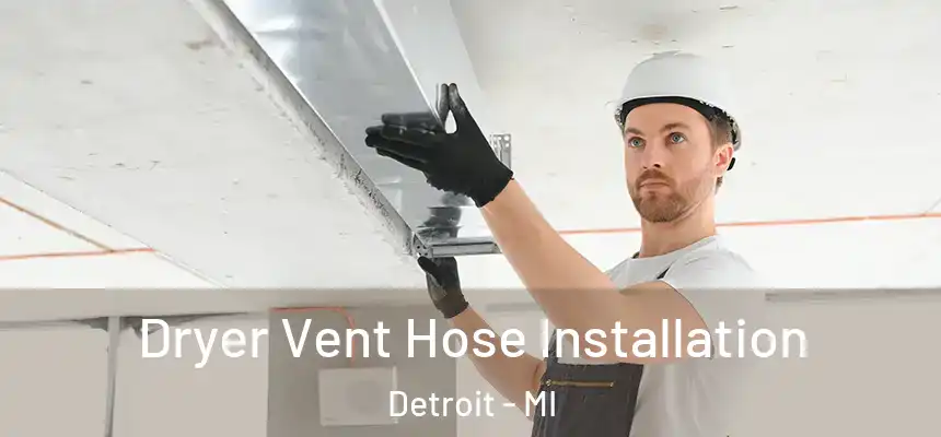 Dryer Vent Hose Installation Detroit - MI