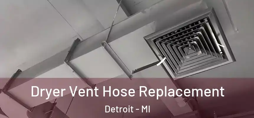  Dryer Vent Hose Replacement Detroit - MI