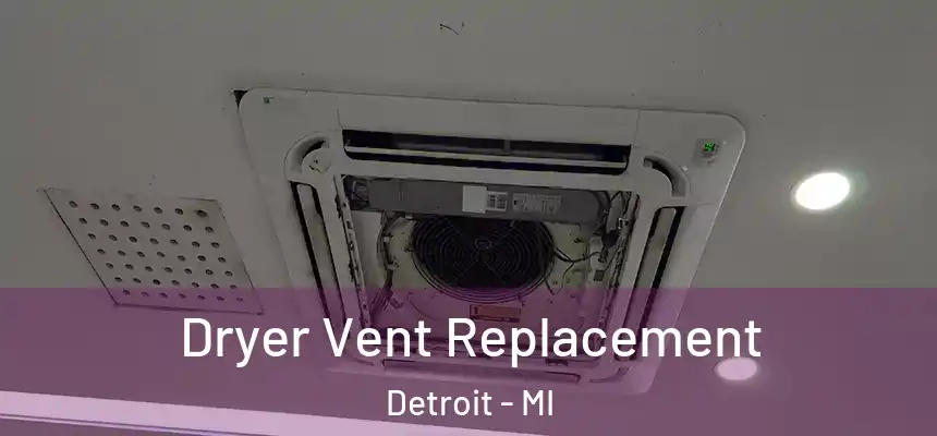 Dryer Vent Replacement Detroit - MI