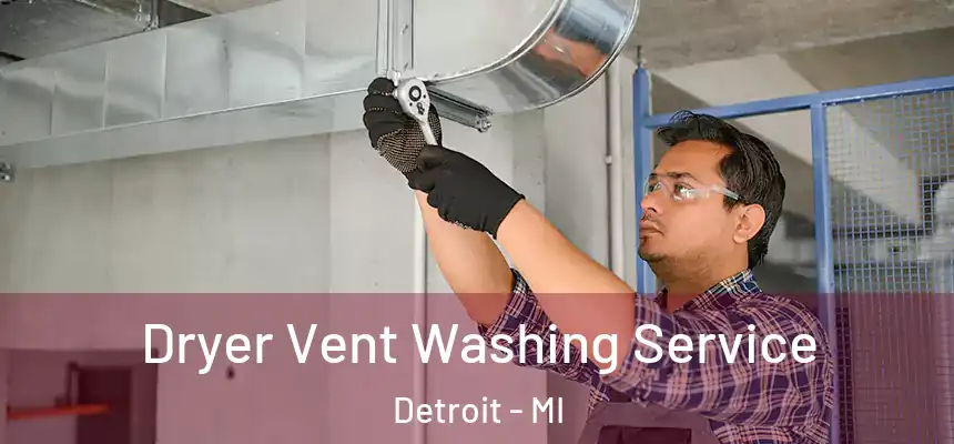  Dryer Vent Washing Service Detroit - MI