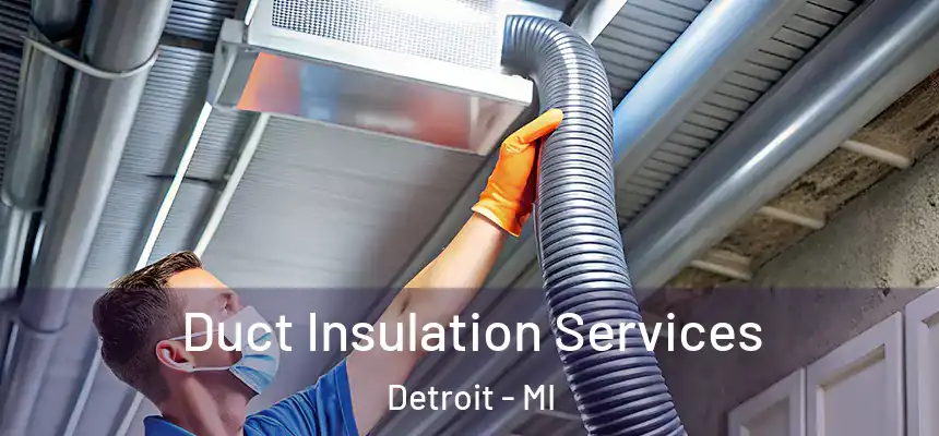 Duct Insulation Services Detroit - MI