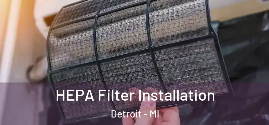 HEPA Filter Installation Detroit - MI