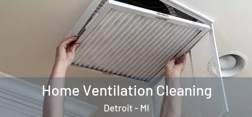  Home Ventilation Cleaning Detroit - MI