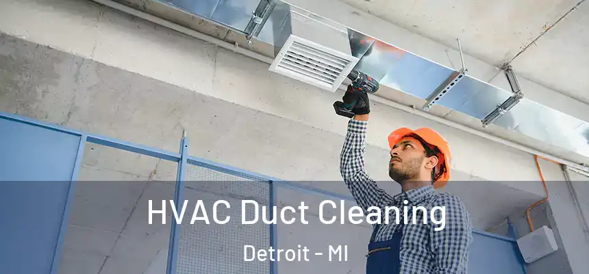  HVAC Duct Cleaning Detroit - MI