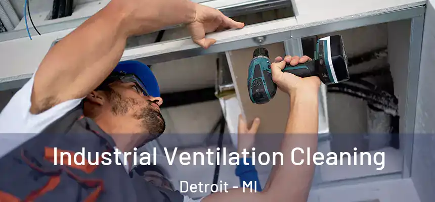 Industrial Ventilation Cleaning Detroit - MI