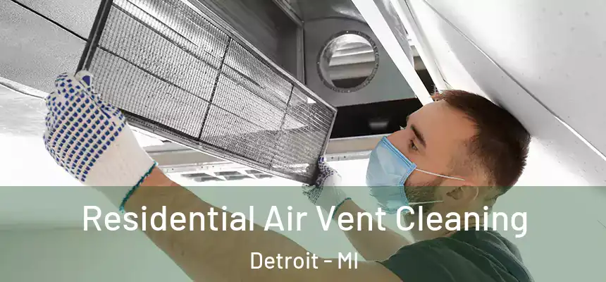  Residential Air Vent Cleaning Detroit - MI